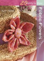 20 To Make Fabric Flowers.